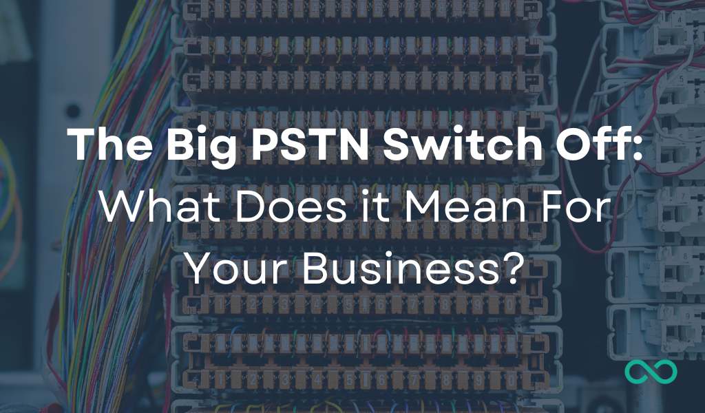 what-does-the-big-pstn-switch-off-mean-for-your-business